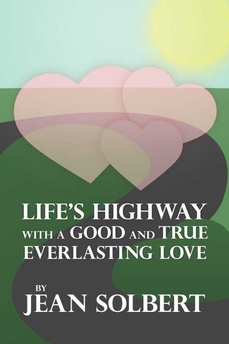 Life’s Highway with a Good and True Everlasting Love