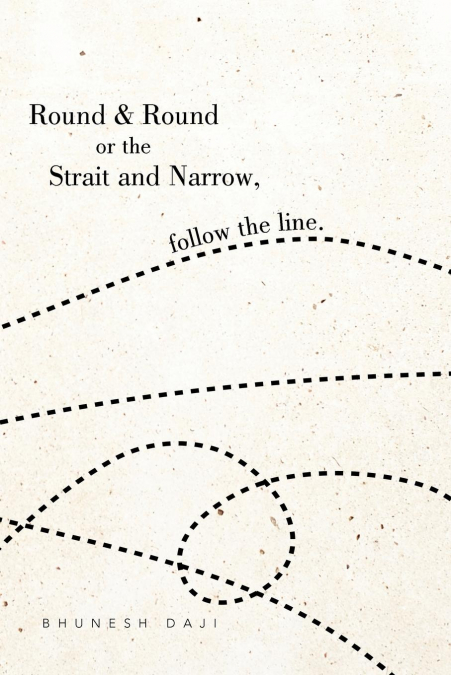 Round & Round or the Strait and Narrow, follow the line.