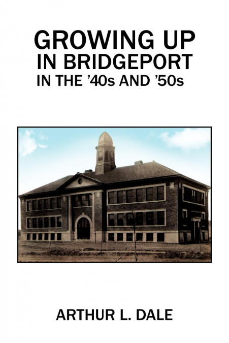 Growing Up in Bridgeport in the ’40s and ’50s