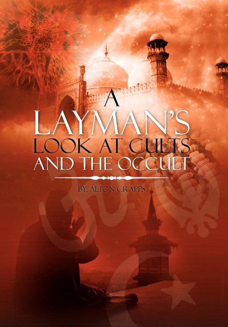 A Layman’s Look at Cults And The Occult