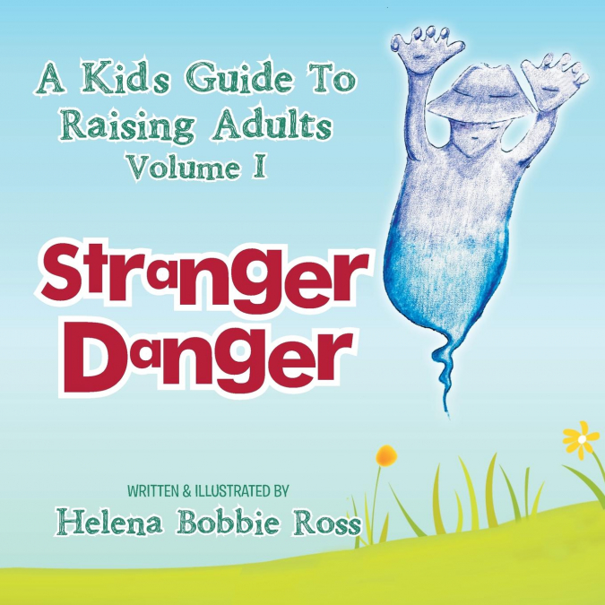 A Kid’s Guide to Raising Adults Volume I