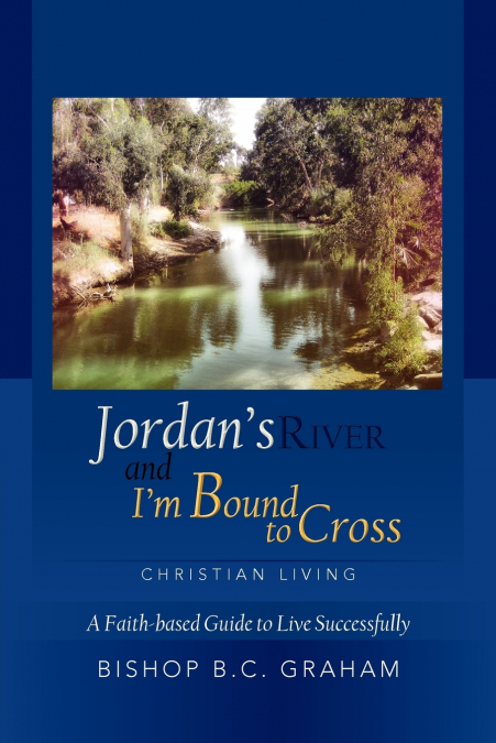 Jordan’s River and I’m Bound to Cross