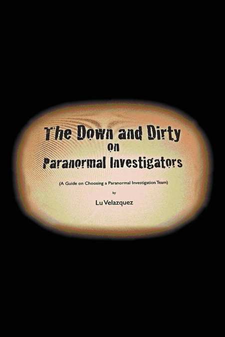 The Down and Dirty on Paranormal Investigators