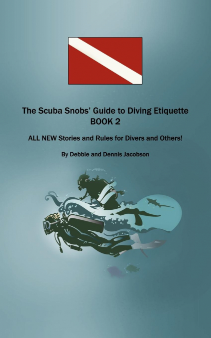 The Scuba Snobs’ Guide to Diving Etiquette  BOOK 2
