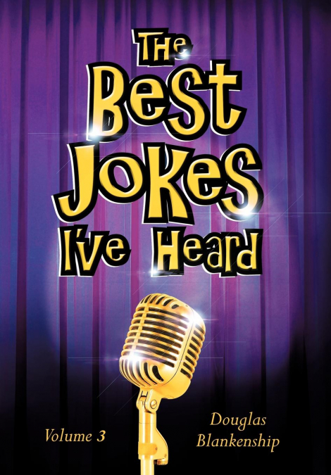 The Best Jokes I’ve Heard