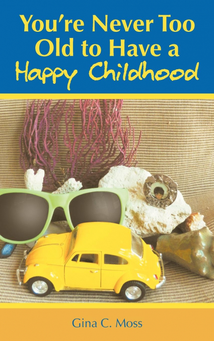 You’re Never Too Old to Have a Happy Childhood