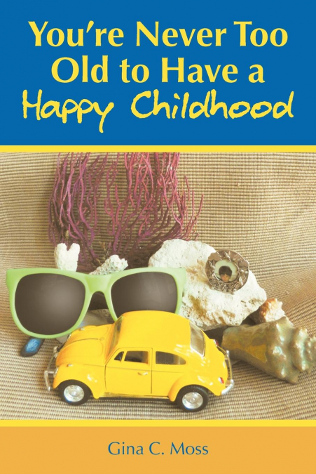 You’re Never Too Old to Have a Happy Childhood