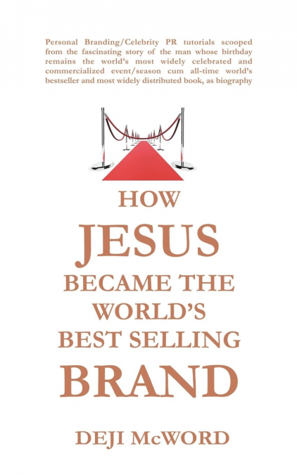 HOW JESUS BECAME THE WORLD’S BEST SELLING BRAND