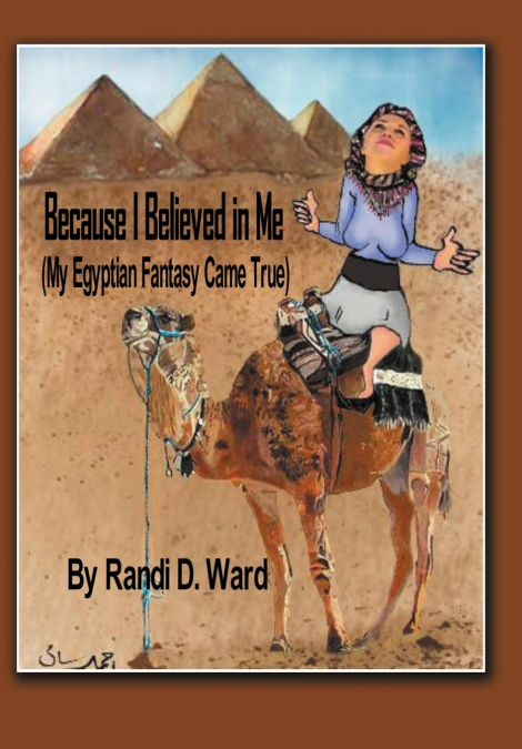 Because I Believed in Me (My Egyptian Fantasy Came True)