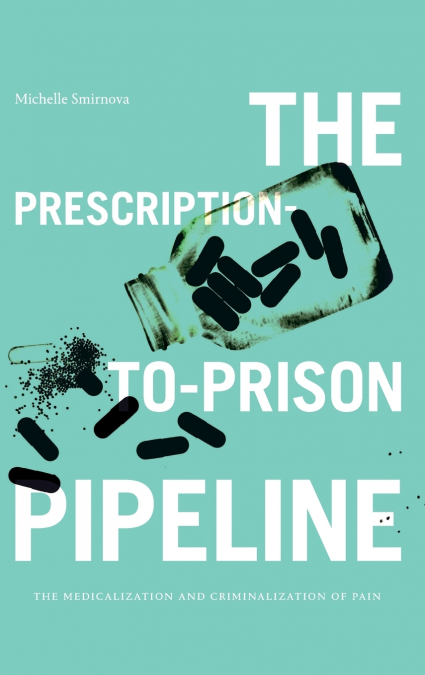 The Prescription-to-Prison Pipeline
