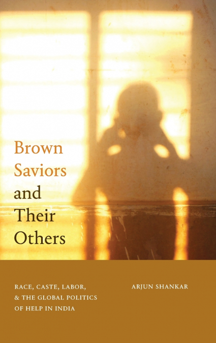 Brown Saviors and Their Others