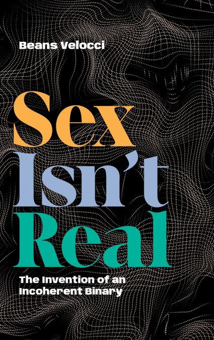 Sex Isn’t Real