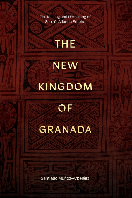 The New Kingdom of Granada