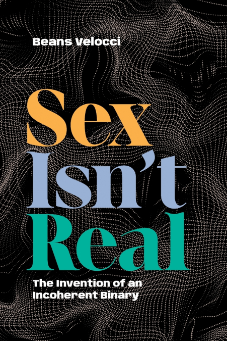 Sex Isn’t Real