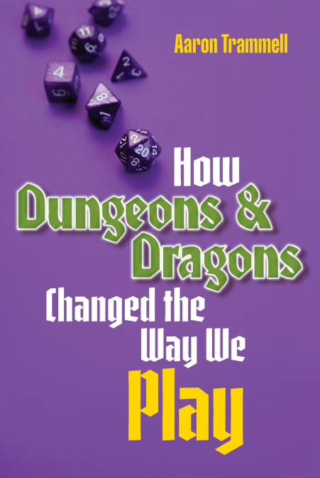 How Dungeons & Dragons Changed the Way We Play