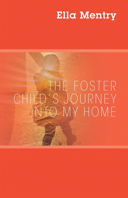 The Foster Child’s Journey Into My Home