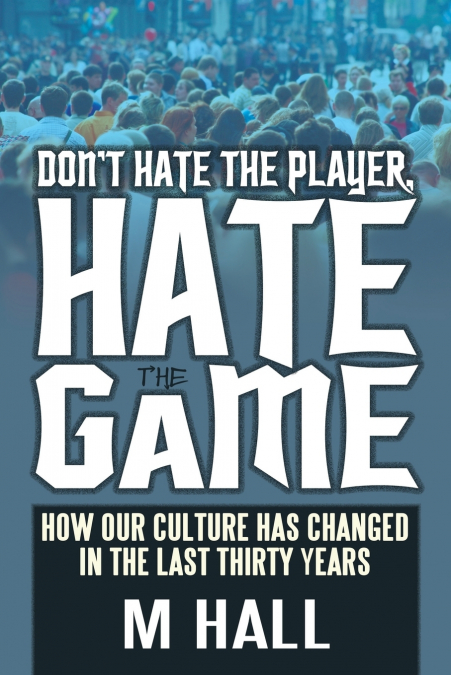 Don’t Hate the Player, Hate the Game