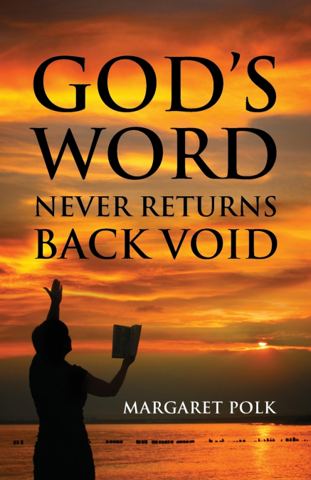 God’s Word Never Returns Back Void