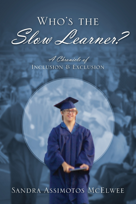 Who’s the Slow Learner? A Chronicle of Inclusion and Exclusion