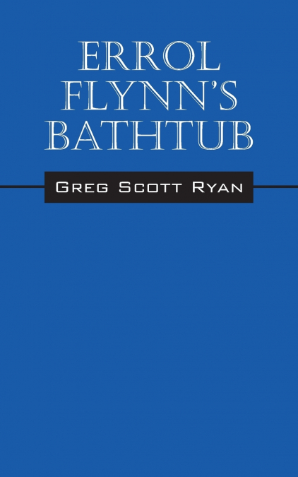 Errol Flynn’s Bathtub