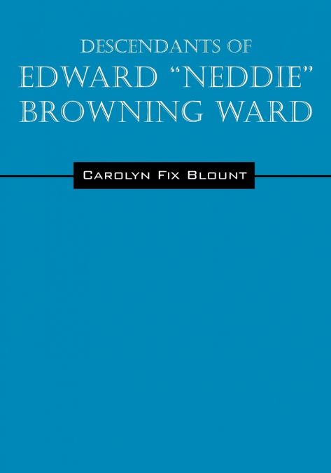 Descendants of Edward 'Neddie' Browning Ward