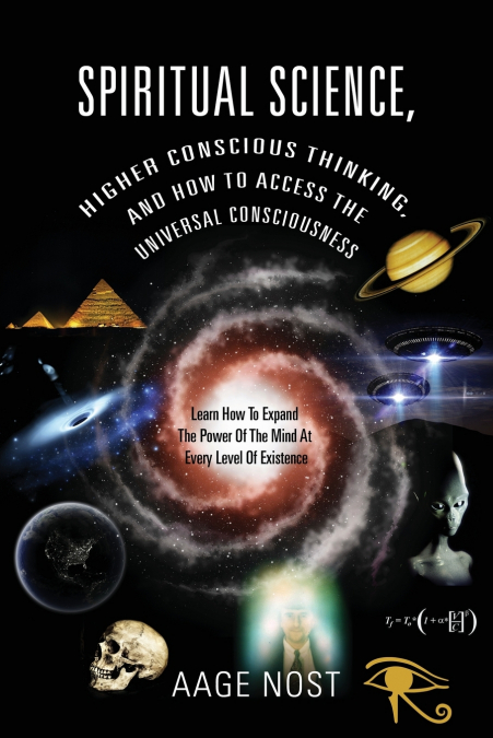 Spiritual Science, Higher Conscious Thinking, and How to Access The Universal Consciousness