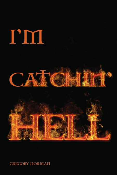 I’m Catchin’ Hell