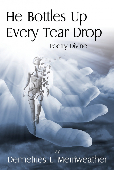 He Bottles Up Every Tear Drop