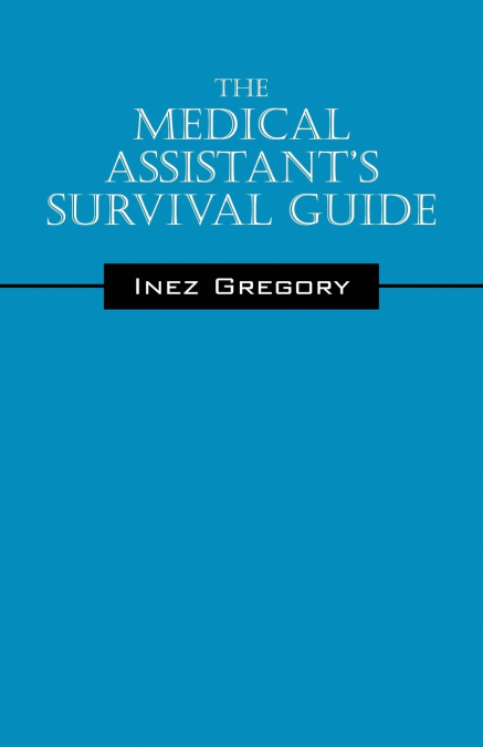 The Medical Assistant’s Survival Guide