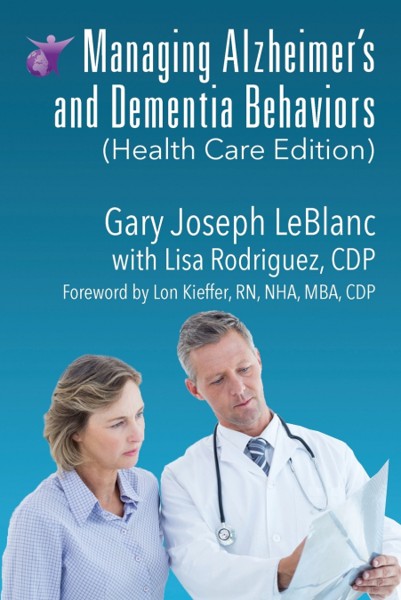 Managing Alzheimer’s and Dementia Behaviors (Health Care Edition)