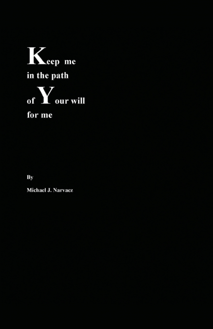 Keep Me In The Path Of Your Will For Me