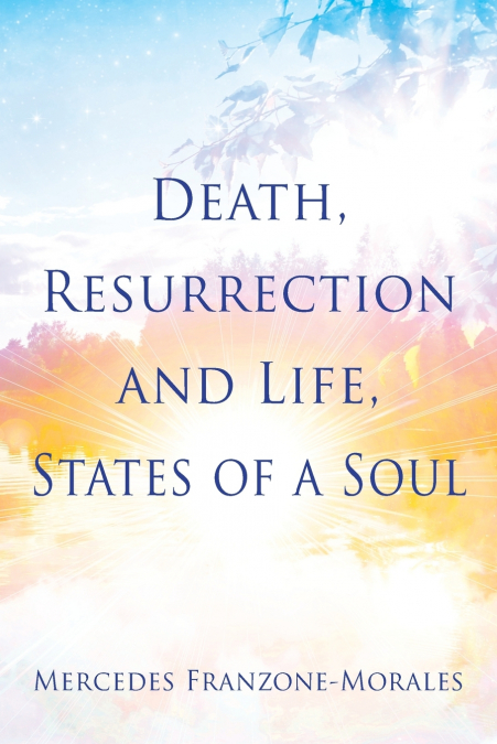 Death, Resurrection and Life, States of a Soul