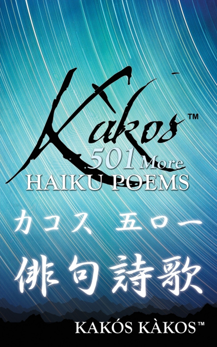 Kàkos 501 More Haiku Poems