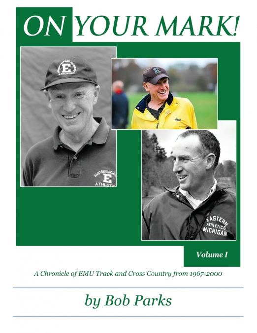 ON YOUR MARK! A Chronicle of EMU Track and Cross Country from 1967-2000