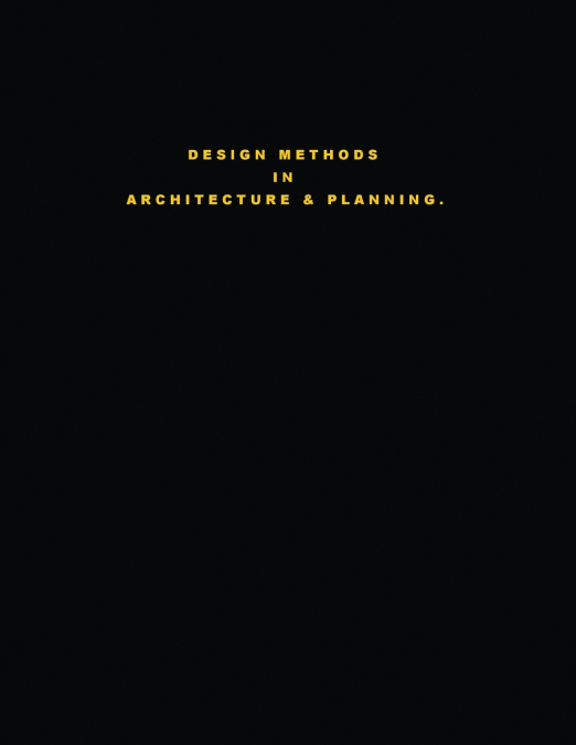 Design Methods in Architecture & Planning. 'Design is Silent.'