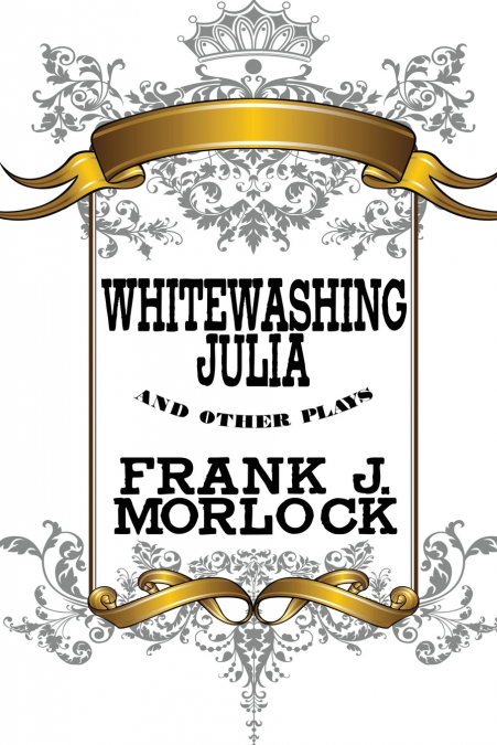 Whitewashing Julia and Other Plays