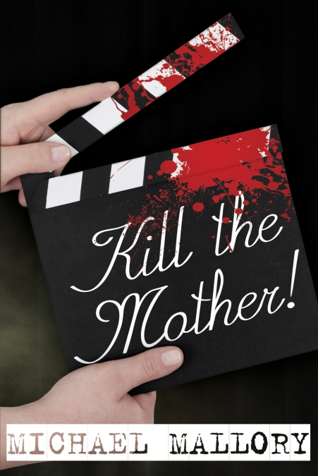 Kill the Mother! a Dave Beauchamp Mystery Novel