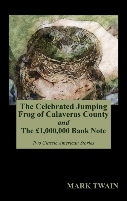 'The Celebrated Jumping Frog of Calaveras County' and 'The £1,000,000 Bank Note'