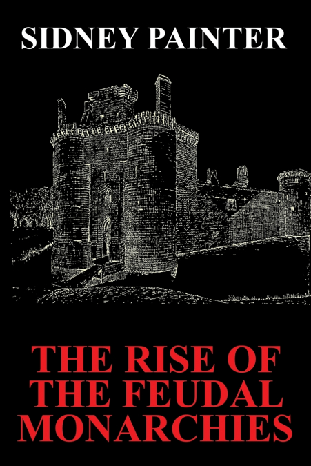 The Rise of the Feudal Monarchies
