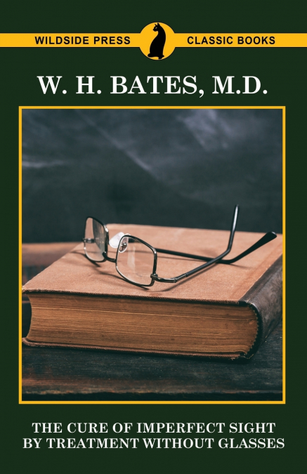 The Cure of Imperfect Sight by Treatment Without Glasses