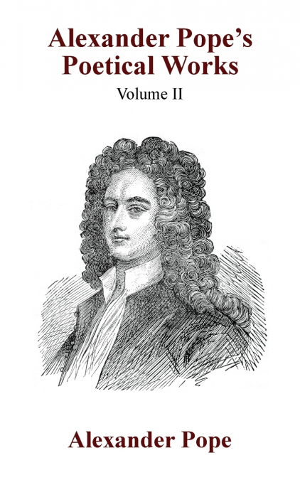 Alexander Pope’s Poetical Works Vol. II