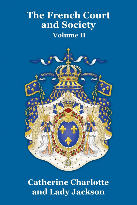 The French Court and Society Vol. II
