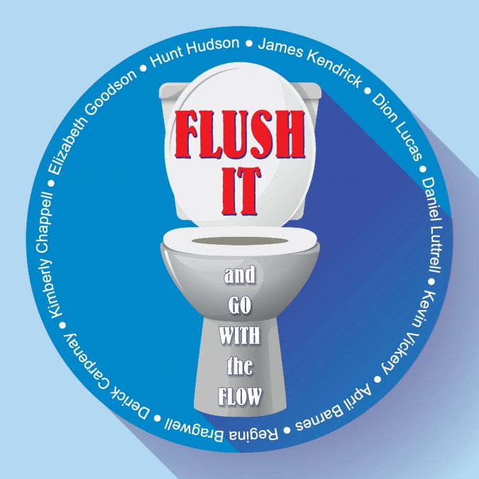 Flush It and Go with the Flow
