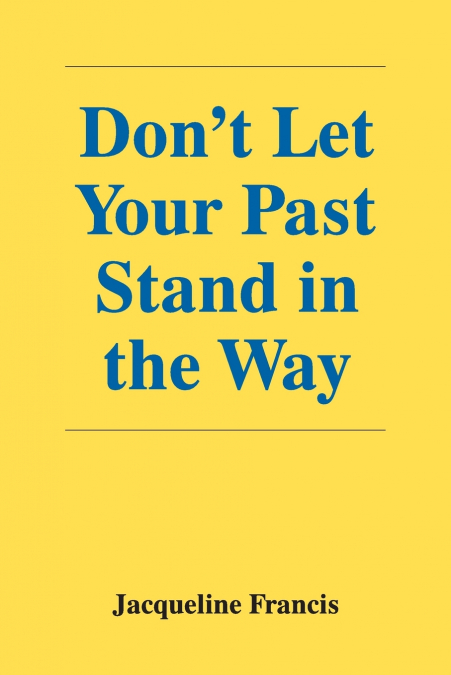 Don’t Let Your Past Stand in the Way