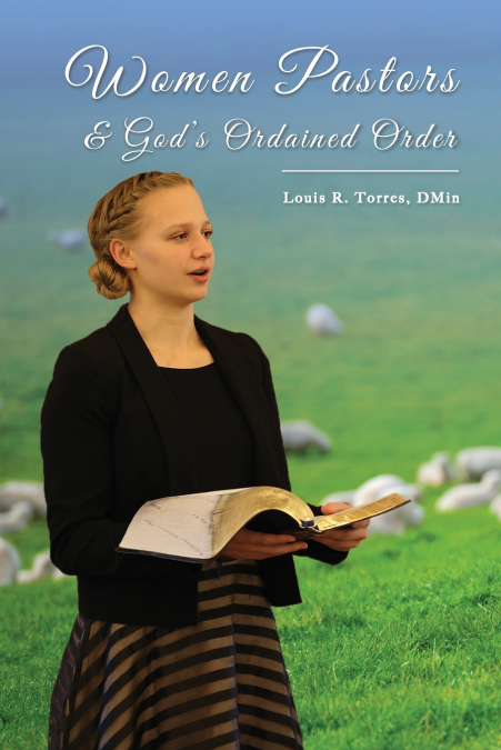 Women Pastors and God’s Ordained Order