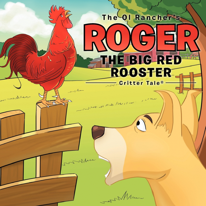 The Ol Rancher’s Roger The Big Red Rooster