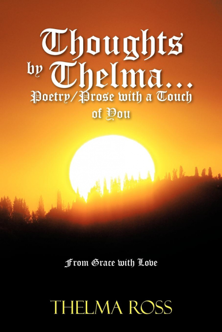 Thoughts by Thelma. . . Poetry/Prose with a Touch of You