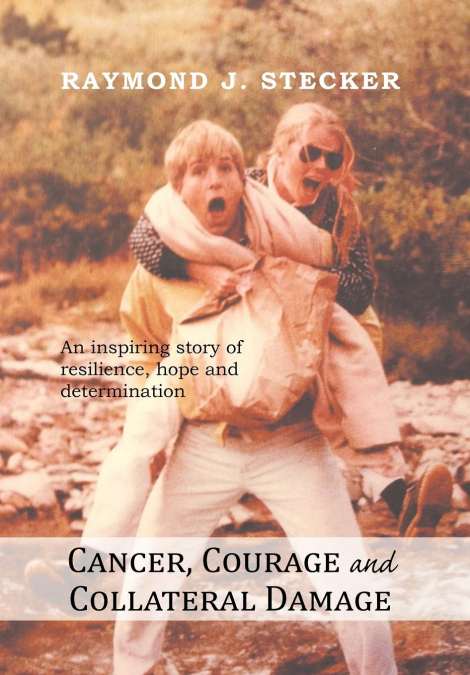 Cancer, Courage and Collateral Damage