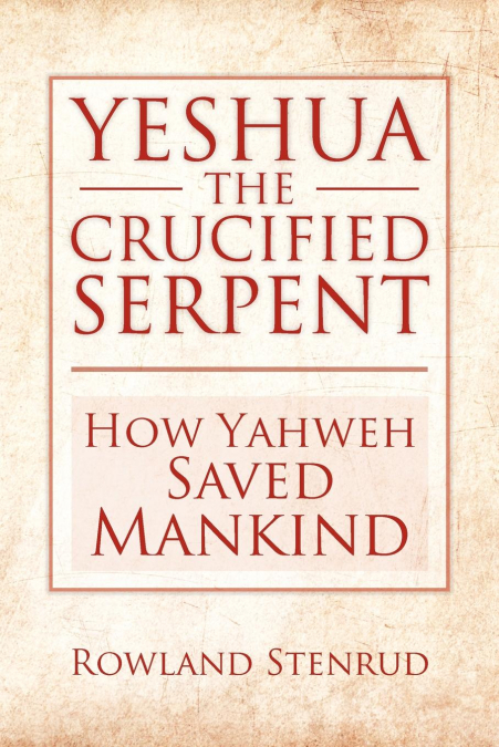 YESHUA, THE CRUCIFIED SERPENT
