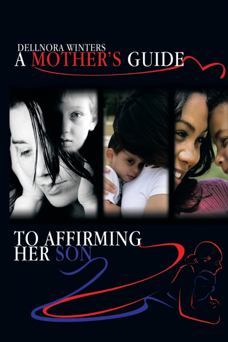 A Mother’s Guide ...to Affirming Her Son
